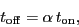 \begin{displaymath}
\ensuremath{t_\ensuremath{\mathrm{off}}}= \alpha \, \ensuremath{t_\ensuremath{\mathrm{on}}},
\end{displaymath}