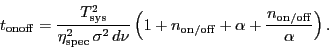 \begin{displaymath}
\ensuremath{t_\ensuremath{\mathrm{onoff}}}= \frac{\ensurema...
...ensuremath{n_\ensuremath{\mathrm{on/off}}}}{\alpha} \right) }.
\end{displaymath}
