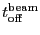 \ensuremath{\ensuremath{t_\ensuremath{\mathrm{off}}}^\ensuremath{\mathrm{beam}}}
