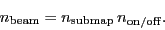 \begin{displaymath}
\ensuremath{n_\ensuremath{\mathrm{beam}}}= \ensuremath{n_\e...
...hrm{submap}}}\,\ensuremath{n_\ensuremath{\mathrm{on/off}}}.
\end{displaymath}