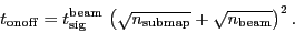 \begin{displaymath}
\ensuremath{t_\ensuremath{\mathrm{onoff}}}= \ensuremath{\en...
...sqrt{\ensuremath{n_\ensuremath{\mathrm{beam}}}} \right) }^2.
\end{displaymath}