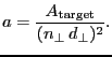 $\displaystyle \ensuremath{a}= \frac{\ensuremath{A_\ensuremath{\mathrm{target}}}}{(\ensuremath{n_\bot}\,\ensuremath{d_\bot})^2}.$