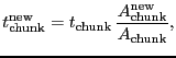 $\displaystyle \ensuremath{t_\ensuremath{\mathrm{chunk}}^\ensuremath{\mathrm{new...
...hunk}}^\ensuremath{\mathrm{new}}}}{\ensuremath{A_\ensuremath{\mathrm{chunk}}}},$