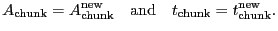 $\displaystyle \ensuremath{A_\ensuremath{\mathrm{chunk}}}= \ensuremath{A_\ensure...
...chunk}}}= \ensuremath{t_\ensuremath{\mathrm{chunk}}^\ensuremath{\mathrm{new}}}.$