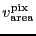 \ensuremath{v_\ensuremath{\mathrm{area}}^\ensuremath{\mathrm{pix}}}