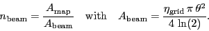 \begin{displaymath}
\ensuremath{n_\ensuremath{\mathrm{beam}}}= \frac{\ensuremat...
...th{\mathrm{grid}}}\,\pi\,\ensuremath{\theta}^2}{4\,\ln(2)}.
\end{displaymath}