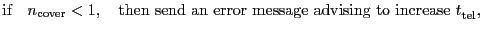 $\displaystyle \mbox{if} \quad \ensuremath{n_\ensuremath{\mathrm{cover}}}< 1, \q...
...to increase \ensuremath{t^\ensuremath{\mathrm{}}_\ensuremath{\mathrm{tel}}}{}},$