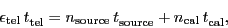 \begin{displaymath}
\ensuremath{\epsilon_\ensuremath{\mathrm{tel}}}\, \ensurema...
...nsuremath{t^\ensuremath{\mathrm{}}_\ensuremath{\mathrm{cal}}},
\end{displaymath}