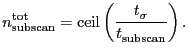 $\displaystyle \ensuremath{n_\ensuremath{\mathrm{subscan}}^\ensuremath{\mathrm{t...
...\ensuremath{t^\ensuremath{\mathrm{}}_\ensuremath{\mathrm{subscan}}}} \right) }.$