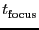 \ensuremath{t^\ensuremath{\mathrm{}}_\ensuremath{\mathrm{focus}}}
