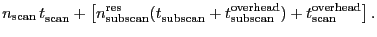 $\displaystyle \ensuremath{n_\ensuremath{\mathrm{scan}}}\,\ensuremath{t^\ensurem...
...uremath{t^\ensuremath{\mathrm{overhead}}_\ensuremath{\mathrm{scan}}} \right] }.$