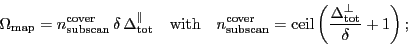 \begin{displaymath}
\ensuremath{\Omega_\ensuremath{\mathrm{map}}}= \ensuremath{...
..._\ensuremath{\mathrm{tot}}}}{\ensuremath{\delta}}+1 \right) };
\end{displaymath}