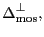 $\displaystyle \ensuremath{\Delta^\ensuremath{\mathrm{\bot}}_\ensuremath{\mathrm{mos}}},$