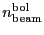 \ensuremath{n_\ensuremath{\mathrm{beam}}^\ensuremath{\mathrm{bol}}}