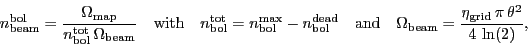 \begin{displaymath}
\ensuremath{n_\ensuremath{\mathrm{beam}}^\ensuremath{\mathr...
...emath{\mathrm{grid}}}\,\pi\,\ensuremath{\theta}^2}{4\,\ln(2)},
\end{displaymath}