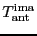 \ensuremath{T_\ensuremath{\mathrm{ant}}\ifthenelse{\equal{ima}{}}{}{^\ensuremath{\mathrm{ima}}}}
