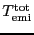 \ensuremath{T_\ensuremath{\mathrm{emi}}\ifthenelse{\equal{tot}{}}{}{^\ensuremath{\mathrm{tot}}}}