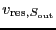 $v_{\ensuremath{\mathrm{res}},S_{\ensuremath{\mathrm{out}}}}$