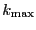 $k_{\ensuremath{\mathrm{max}}}$