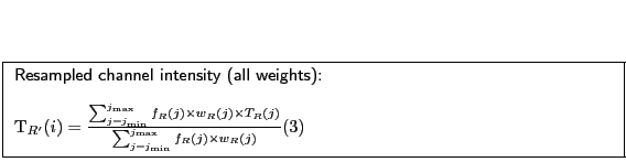 \fbox{
\begin{minipage}[t]{12cm}
\textsf{Resampled channel intensity (all weight...
...{\ensuremath{\mathrm{max}}}} f_R(j) \times w_R(j)}
\end{equation}\end{minipage}}