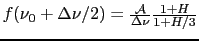 $f(\nu_0+\ensuremath{\Delta \nu}/2) =
\frac{\ensuremath{{\cal A}}}{\ensuremath{\Delta \nu}}\frac{1+H}{1+H/3}$