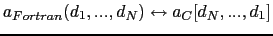 $a_{Fortran}(d_1,...,d_N) \leftrightarrow a_C[d_N,...,d_1]$