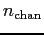 $n_{\rm chan} $