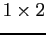 $1 \times 2$