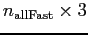 $n_{\rm allFast} \times 3$