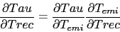 \begin{displaymath}
\frac{\partial Tau}{\partial Trec} =
\frac{\partial Tau}{\partial T_{emi}} \frac{\partial T_{emi}}{\partial Trec}
\end{displaymath}