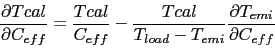 \begin{displaymath}
\frac{\partial Tcal}{\partial C_{eff}} =
\frac{Tcal}{C_{eff...
...}{T_{load}-T_{emi}}
\frac{\partial T_{emi}}{\partial C_{eff}}
\end{displaymath}