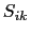 $S_{ik}$