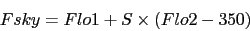 \begin{displaymath}
Fsky = Flo1 + S \times (Flo2-350)
\end{displaymath}