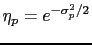 $\eta _{p} = e^{-\sigma_{p}^2/2}$