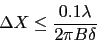 \begin{displaymath}
\Delta X \le \frac{0.1 \lambda} {2 \pi B \delta}
\end{displaymath}