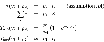 \begin{eqnarray*}
\tau(v_i+p_2) &=& p_4 \cdot r_i\qquad (\rm assumption\, A4)\\...
...p_4 r_i}\right)\\
T_{\rm ant}(v_i+p_2) &\approx& p_1 \cdot r_i
\end{eqnarray*}