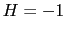 $H=-1$