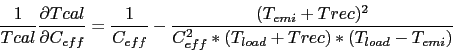 \begin{displaymath}
\frac{1}{Tcal} \frac{\partial Tcal}{\partial C_{eff}} =
\fr...
...i}+Trec)^2}{C_{eff}^2 * (T_{load}+Trec) * (T_{load}-T_{emi}) }
\end{displaymath}